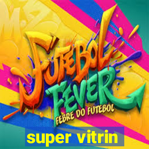 super vitrin